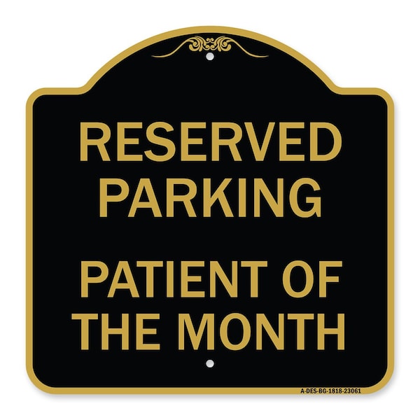 Reserved Parking Patient of Month, Black & Gold Aluminum Sign, 18" x 18", BG-1818-23061